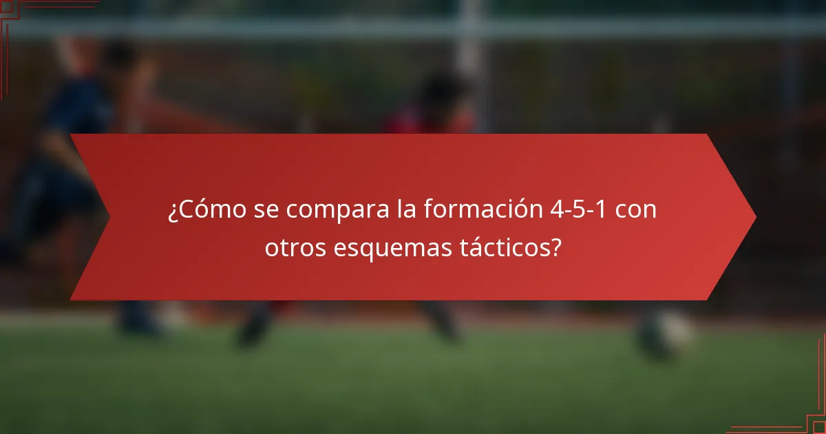 ¿Cómo se compara la formación 4-5-1 con otros esquemas tácticos?